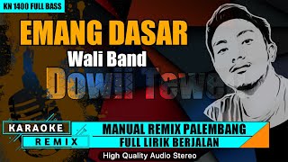 EMANG DASAR Wali || KARAOKE REMIX PALEMBANG