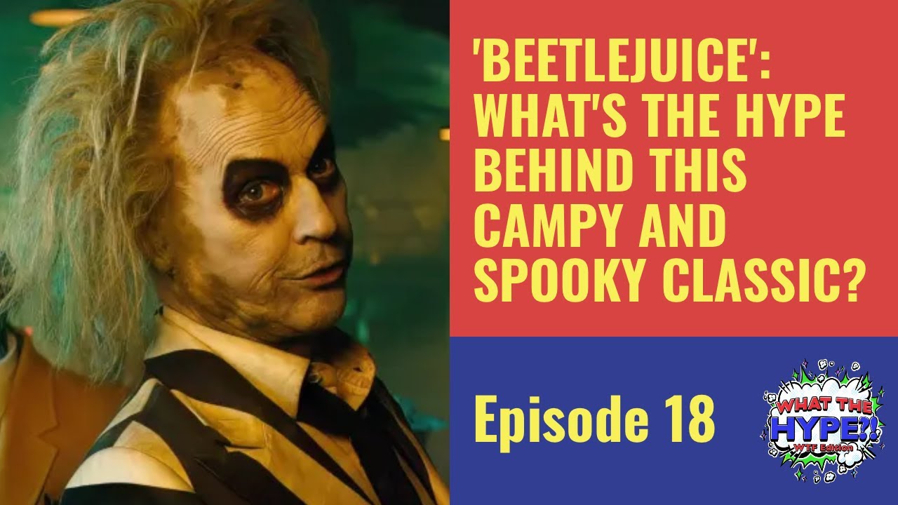 ‘Beetlejuice’: What’s the Hype For This Spooky, Campy Classic? ‘Beetlejuice’: What’s the Hype For This Spooky, Campy Classic?