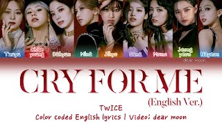 TWICE - CRY FOR ME (English Version) (Color coded English lyrics)