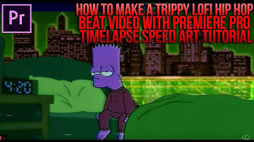 Premiere Pro Timelapse Tutorial / Speed Art Video | How to make a Trippy Lofi Hip Hop beat video