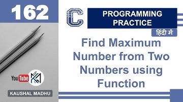 C Program to Find Maximum Number from Two Numbers using Function in Hindi | Kaushal Madhu