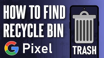 How to View Recycle Bin on Google Pixel