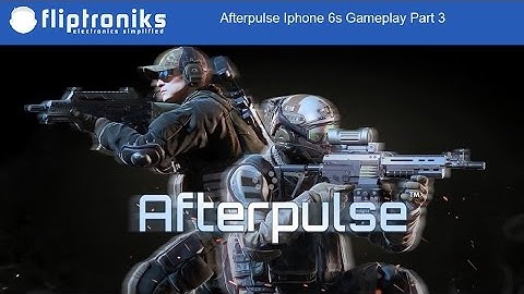 Afterpulse Iphone 6s Gameplay Part 3 - Fliptroniks.com