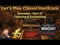 Tailoring  enchanting  ep 37  lets play wow classic hardcore  samadan