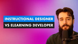 Instructional Designer vs  eLearning Developer