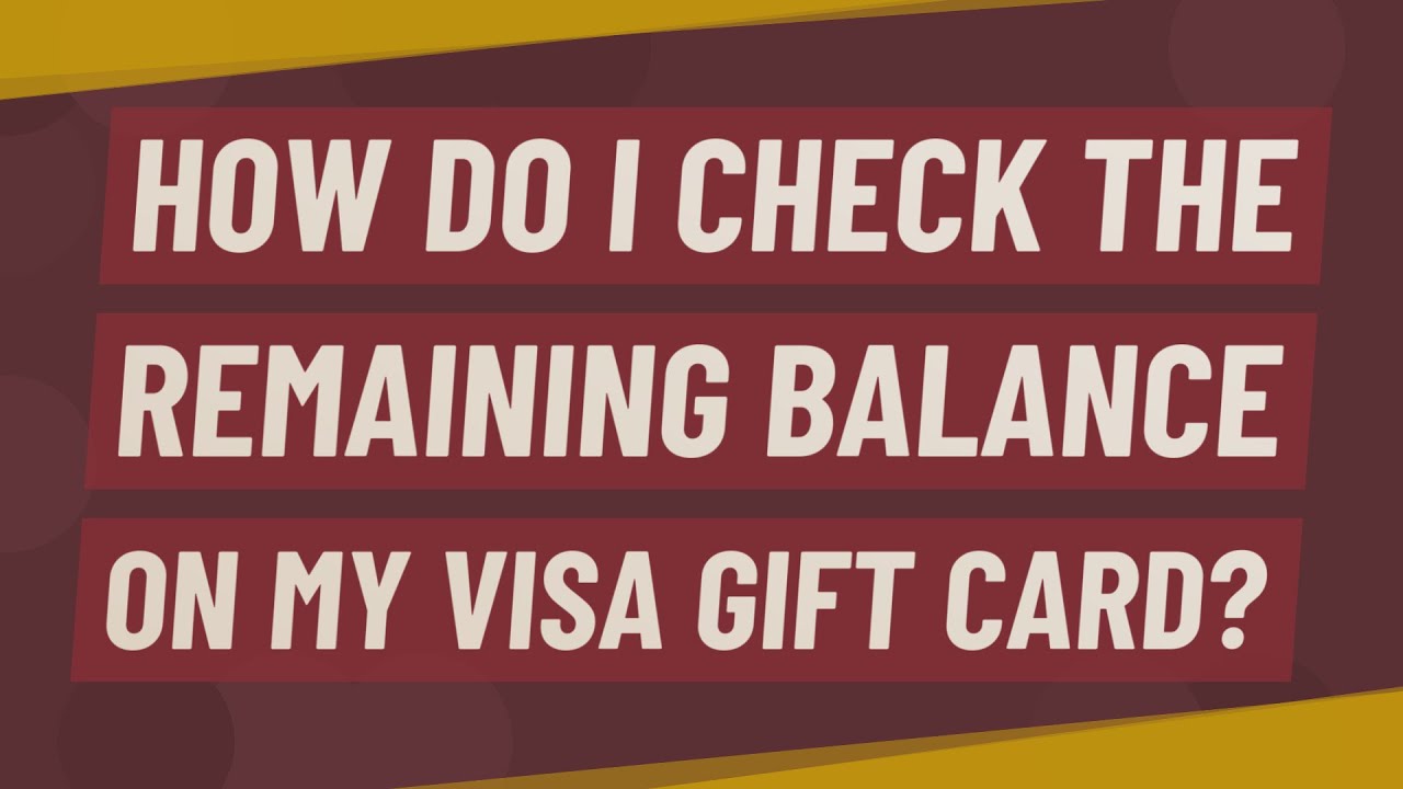 How Do I Check The Remaining Balance On My Visa Gift Card?