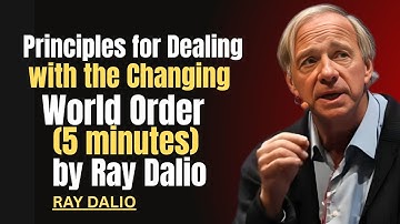 Principles for Dealing with the Changing World Order (5-Minute Version) | Ray Dalio Best Speech
