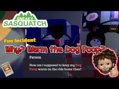 Sneaky Sasquatch - Fun Incident | Warm the Dog Poop?