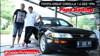 GADING MARTEN #CelebrityVehicles EDWINSYAH Toyota great corolla 1.6 seg 1994 Papa Gading