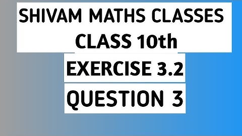 NCERT Class 10th Maths | EXERCISE 3.2 QUESTION 3 | BY SMC |