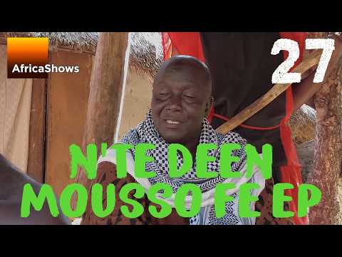 N’TÈ DEEN MOUSSO FÈ EP 27 - malinke