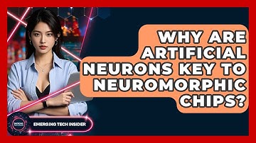 Why Are Artificial Neurons Key To Neuromorphic Chips? - Emerging Tech Insider