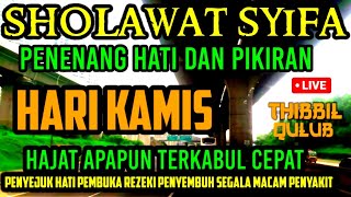 SHOLAWAT SYIFA PENENANG  HATI DAN PIKIRAN PEMBUKA REZEKI (THIBBIL QULUB) HARI KAMIS PENYEMBUH SAKIT