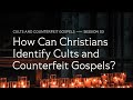 Secret Church 18 – Session 3: How Can Christians Identify Cults and Counterfeit Gospels?