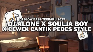 DJ ALONE X SOULJA BOY X CEWEK CANTIK PEDES STYLE CANDU | DJ VIRAL TIKTOK !!!