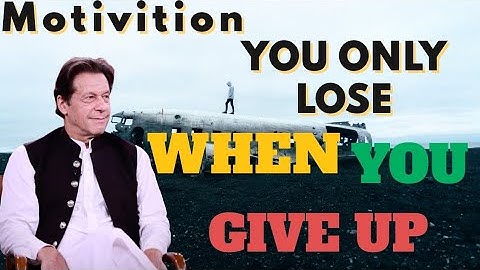 You Only lose when you give up ll Imran khan Motivational speech ll Never give up