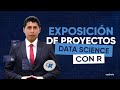 ✨ Exposición de Proyectos Data Science con R ✨