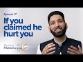 If You Claimed He Hurt You | Meeting Muhammad ﷺ Episode 17