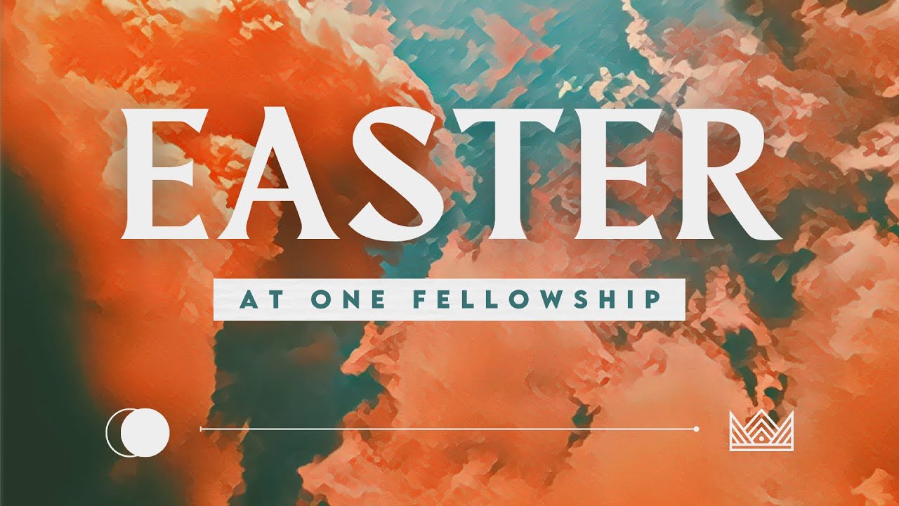 EASTER ONE Fellowship 04.09.23 YouTube