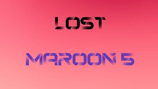 Maroon 5-lost (Lyrics)