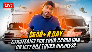 $500+ A Day Strategies For Your Cargo Van Or 16FT Box Truck