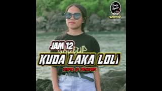 LAGU ACARA 💃JAM 12 KUDA LAKA LOLI REMIX TERBARU 2023//SAND JR REMIXER