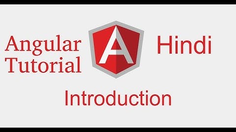 Angular 9 hindi  tutorial #1  Introduction