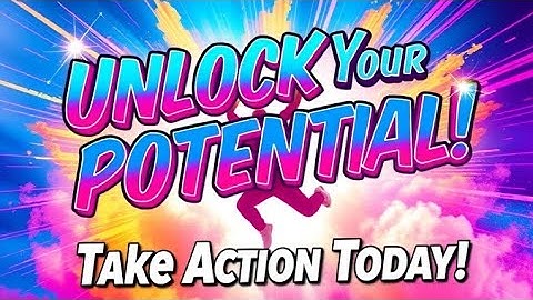 Unlock Your Potential: Take Action Today for a Better Tomorrow!