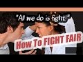 Fighting Fair: How to Fight Fair & Deal With Anger in Relationships if "All We Do Is Fight"