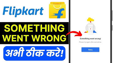 Flipkart Something Went Wrong ❌ App Not Working? Login Problem Fix 2025