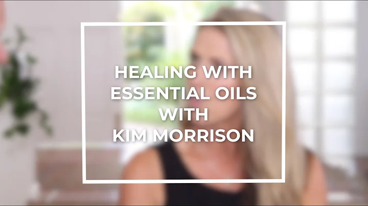 Healing With Essential Oils With Kim Morrison