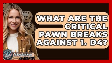 What Are The Critical Pawn Breaks Against 1. D4? - The Board Game Xpert