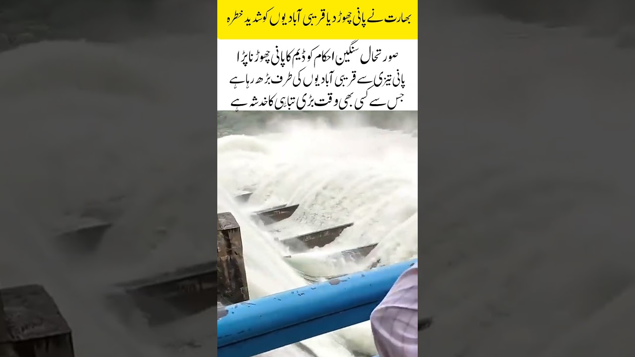 India Releases More Water – Nearby Villages in Extreme Danger