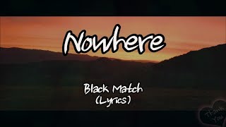 Black Match - Nowhere (Lyrics)