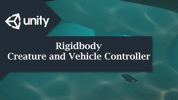 Unity Creature and Vehicle Controller Tutorial - Rigid Body