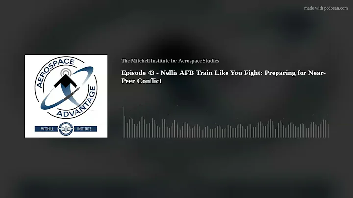 Aerospace Advantage - Episode 43 - Nellis AFB Train Like You Fight: Preparing for Near-Peer Conflict