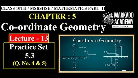#13 - Co-ordinate Geometry - class 10 Practice Set 5.3 (Q.4 & 5) Maharashtra Board - Part -2