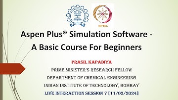 NPTEL - Aspen Plus® Simulation Software - A Basic Course For Beginners | Week 7