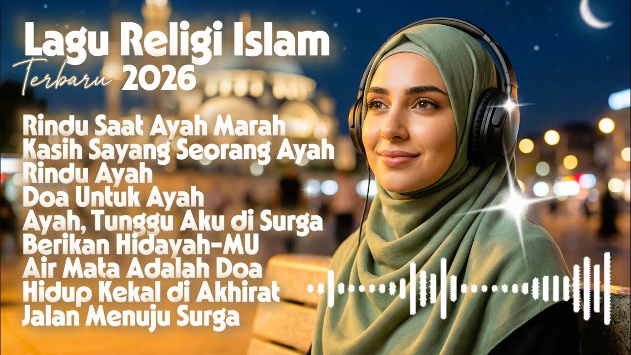 Rindu Saat Ayah Marah || Lagu Religi Islam Terbaru 2026 || Penyejuk Hati dan Penenang Jiwa