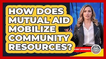 How Does Mutual Aid Mobilize Community Resources?