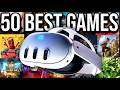 THE BEST META QUEST GAMES EVER! Top 50 Essential Quest 3 Games