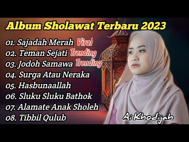 ALBUM SHOLAWAT TERBARU 2023 • SAJADAH MERAH • TEMAN SEJATI AI KHODIJAH SHOLAWAT PALING MERDU (VIRAL) class=