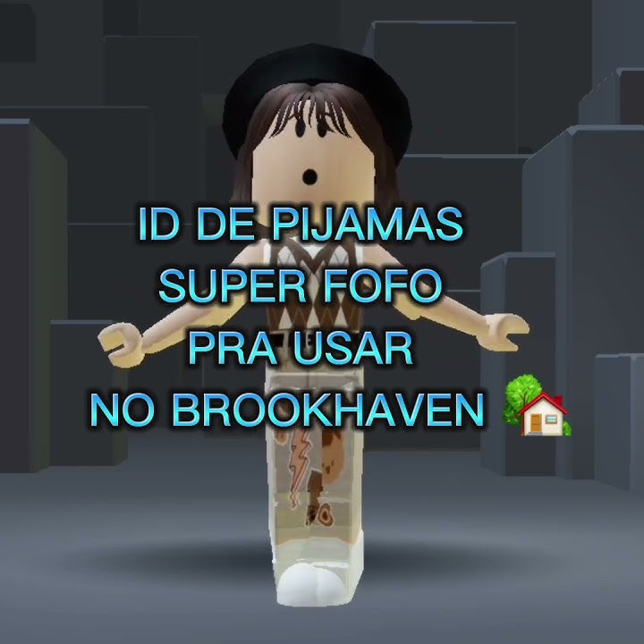 ID DE PIJAMAS PRA USAR NO BROOKHAVEN RP 🏡SOMOS 100K MUITO