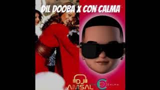 Dil Dooba X Con Calma