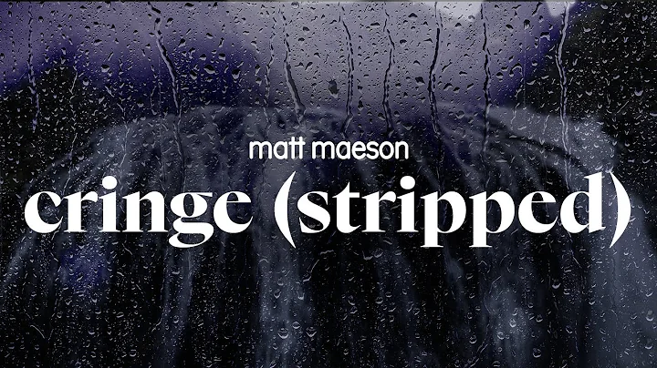 matt maeson - cringe (stripped) (lyrics)