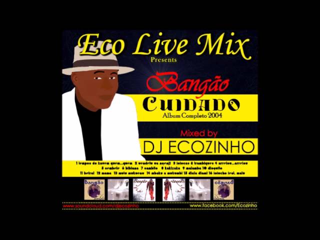 Bangao - Cuidado (Album Completo) 2004 - Eco Live Mix Com Dj Ecozinho class=