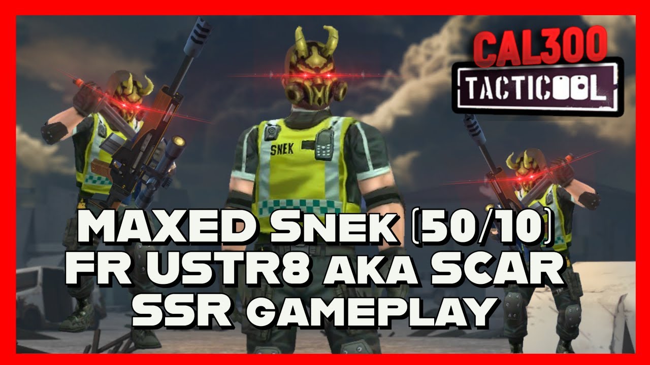 TACTICOOL: MAXED Snek (50/10) FR USTR8 (🟡🟡🟡) aka SCAR SSR Gameplay
