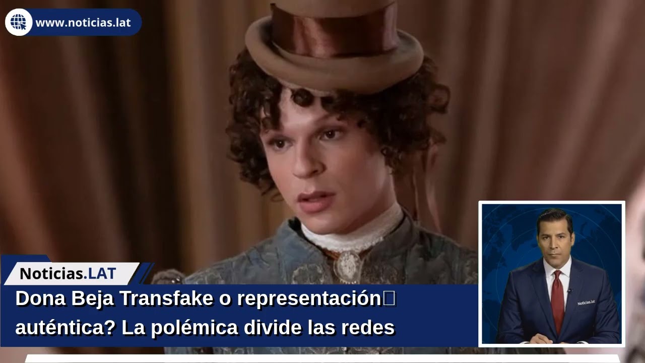 Dona Beja: ¿Transfake o representación auténtica? La polémica divide las redes