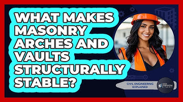 What Makes Masonry Arches And Vaults Structurally Stable? - Civil Engineering Explained