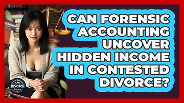 Can Forensic Accounting Uncover Hidden Income In Contested Divorce? - Get Divorce Answers
